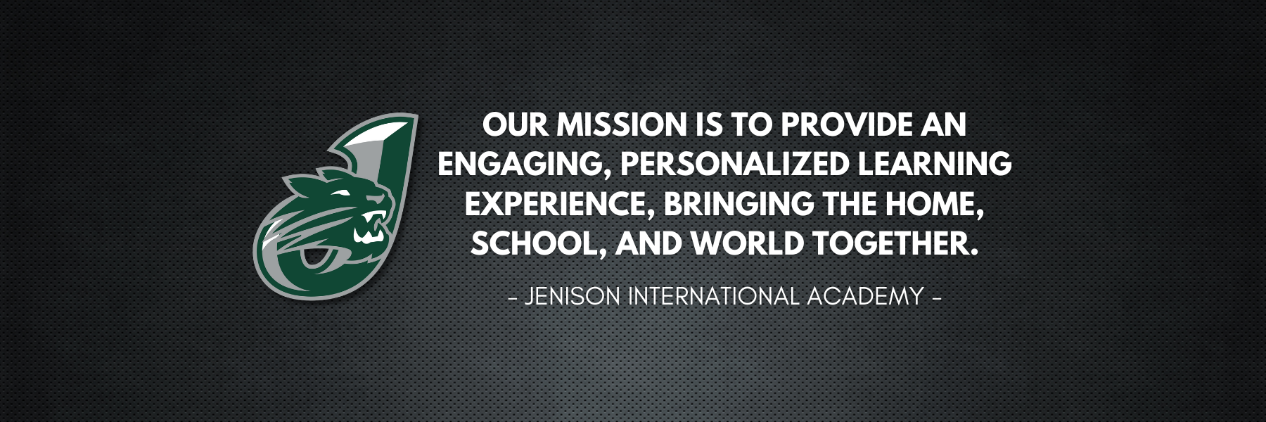 JIA Mission Statement: Our mission is to provide an engaging, personalized learning experience, bringing the home, school, and world together.