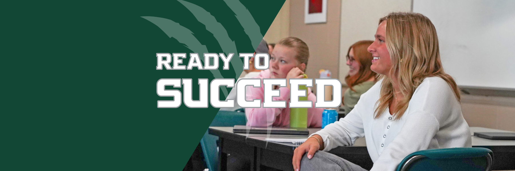 Girl listening in class with text that reads ready to succeed